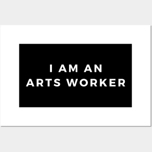 I Am An Arts Worker Arts Workers Unite Posters and Art